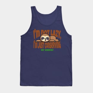 I'm not lazy, I'm just conserving my energy Funny Cute Sloth Tank Top